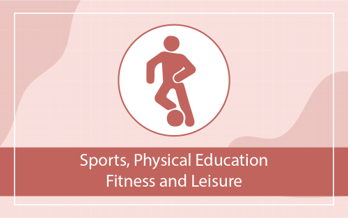 Sports, Physical Education, Fitness and Leisure